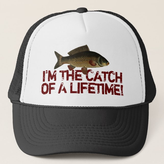 Fisherman Angler Fishing Catch of a Lifetime Funny Trucker Hat (Front)
