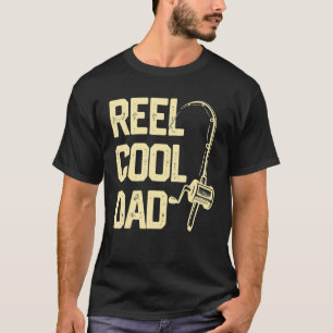 Fisherman Cool Dad Fishing Father's Day Reel Cool T-Shirt