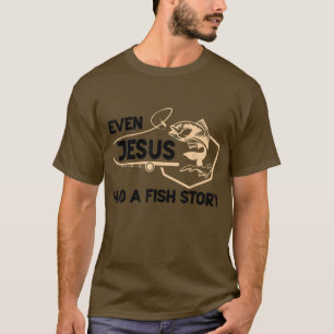 Fisherman Fishing Lover Even Jesus Had A Fish Stor T-Shirt
