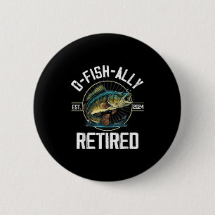 Fisherman Fishing Retirement Gift O-fish-ally Reti 2 Inch Round Button