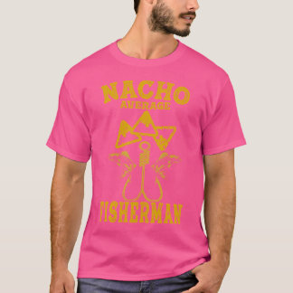 Fisherman Fun Nacho Average Fishing Fisher Fish Me T-Shirt