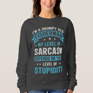 Fisherman Funny Sarcasm Novelty Humour Gift Sweatshirt