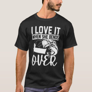 Fisherman I Love It When She Bends Over Fishing T-Shirt