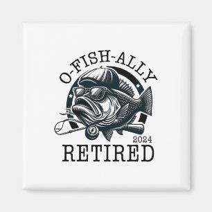 Fisherman O-fish-ally Retired Since Fishing Retire Magnet