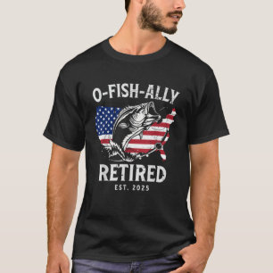 Fisherman Retirement O-Fish-Ally Retired 2025 T-Shirt