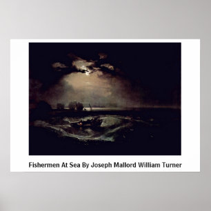 Fishermen At Sea By Joseph Mallord William Turner Poster
