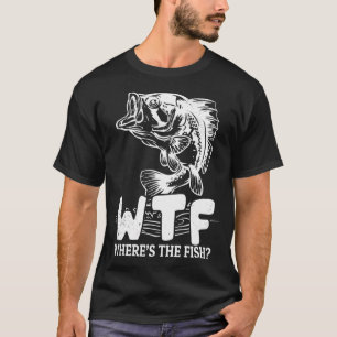 Fishermen Where's The Fish T-Shirt