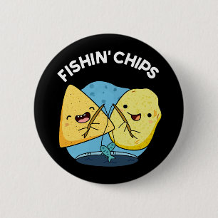 Fishin chips Funny Food Pun Dark BG 2 Inch Round Button