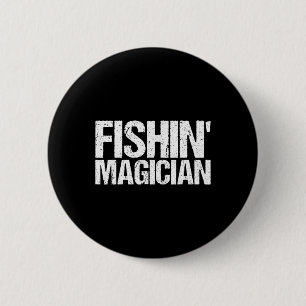 Fishin' Magician Shirt Funny Fishing  2 Inch Round Button