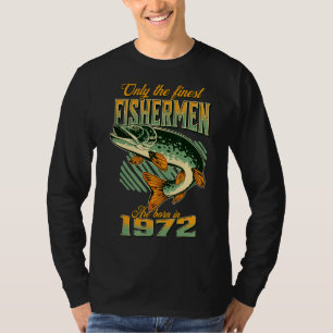 Fishing 50th Birthday Fishermen Are Born In 1972 1 T-Shirt