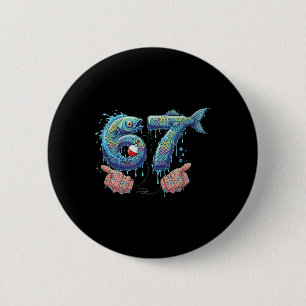 Fishing 67 Six Seven Funny Gen Alpha Meme Drip  2 Inch Round Button