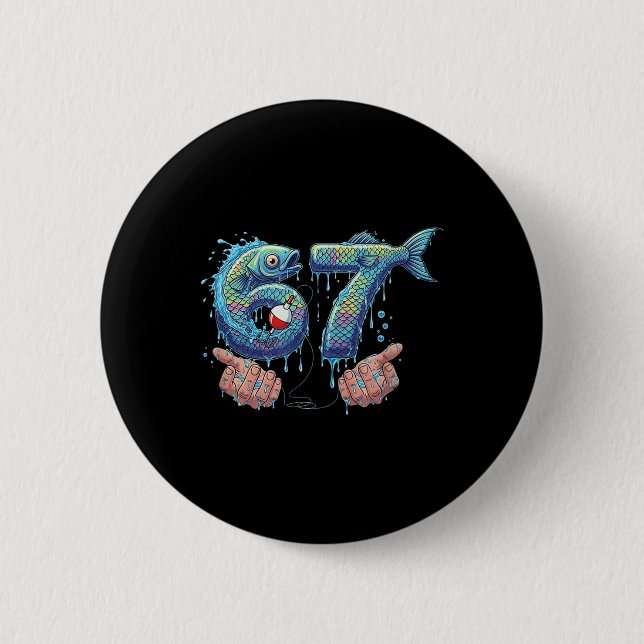 Fishing 67 Six Seven Funny Gen Alpha Meme Drip  2 Inch Round Button (Front)