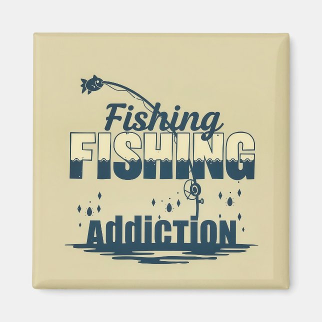 : Fishing Addiction Magnet (Front)