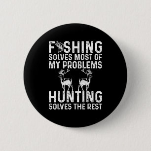 Fishing &amp; Hunting Solve My Problems Funny  2 Inch Round Button