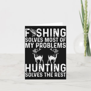 Fishing &amp; Hunting Solve My Problems Funny  Card