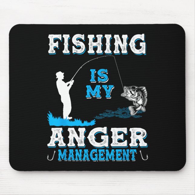 Fishing And Hunting Is My Anger Managements Funny  Mouse Pad (Front)