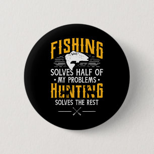 Fishing And Hunting Solve My Problems - Funny Gift 2 Inch Round Button