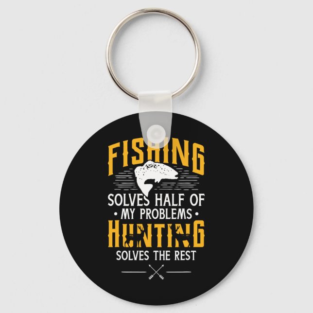 Fishing And Hunting Solve My Problems - Funny Gift Keychain (Front)