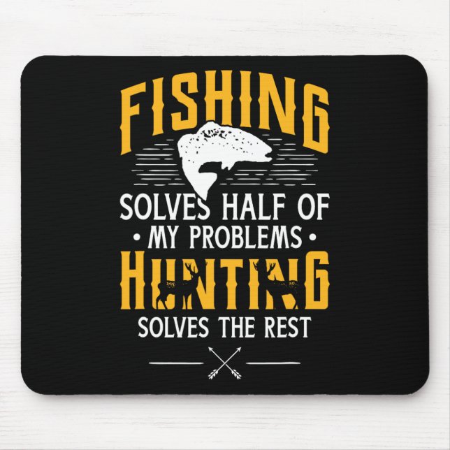 Fishing And Hunting Solve My Problems - Funny Gift Mouse Pad (Front)