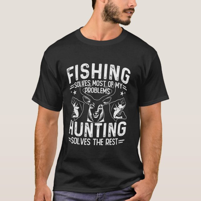 Fishing And Hunting Solves Most Of My Problems Fun T-Shirt (Front)