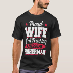 Fishing Angler Fish Fisher Fisherman Wife T-Shirt
