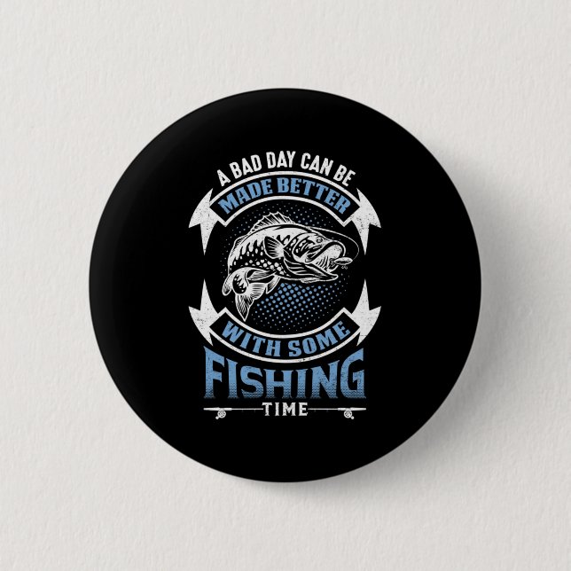 Fishing Art A Good Day With Some Fishing Time 2 Inch Round Button (Front)