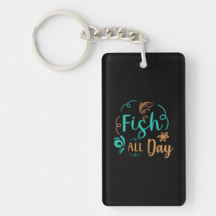Fishing Art Fish All Day Keychain