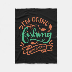 Fishing Art I Am Going Fishing With Daddy Fleece Blanket