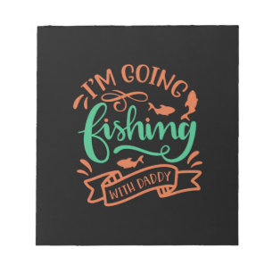 Fishing Art I Am Going Fishing With Daddy Notepad