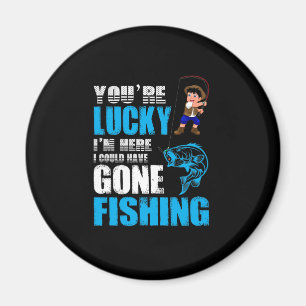 Fishing Art I Could Have Gone Fishing Magnet
