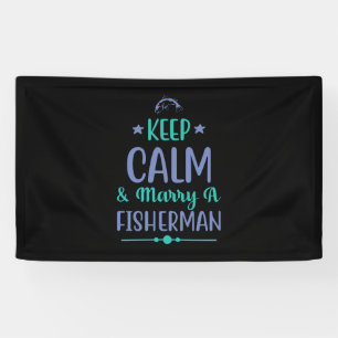 Fishing Art Keep Calm And Marry A Fisherman Banner