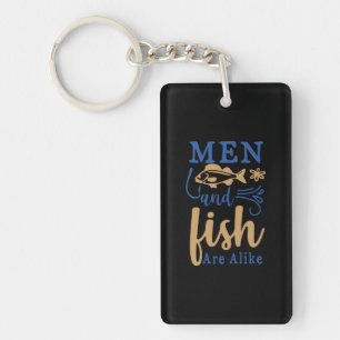 Fishing Art Men And Fish Are A Like Keychain