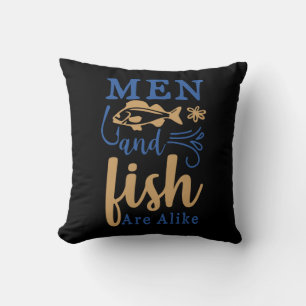 Fishing Art Men And Fish Are A Like Throw Pillow