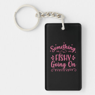 Fishing Art Something Fish Going On Keychain