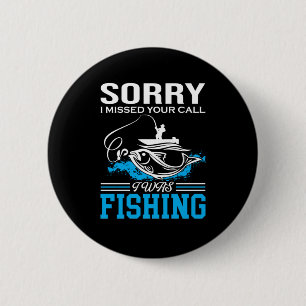 Fishing Art Sorry I Was Fishing 2 Inch Round Button