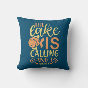 Fishing Art The Lake Is Calling and I Must Go Throw Pillow
