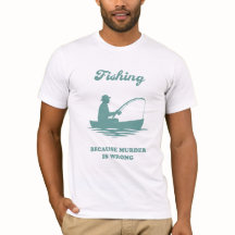 Fishing Because Murder Is Wrong Funny Fishing Gift