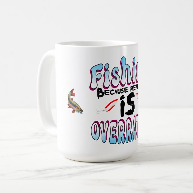 Fishing Because Reality Is Overrated Coffee Mug (Front Left)
