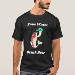 Fishing Beer Save Water Drink Beer Vacation Fishin T-Shirt