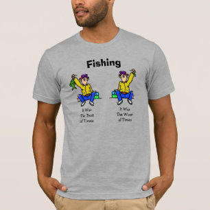 Fishing Best of Times Worst of Times T-shirt