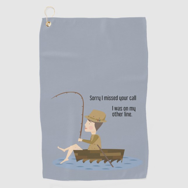 Fishing Blue Funny Sorry Missed Your Call Quote Golf Towel (Front)