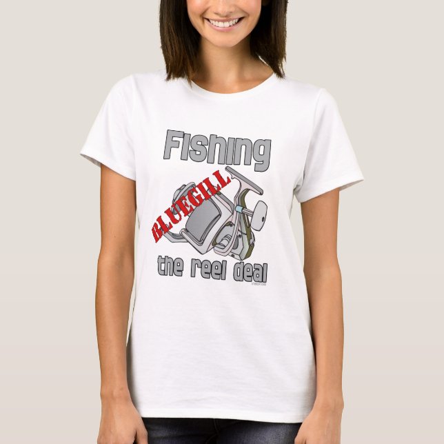 Fishing Bluegill The Reel Deal Serious Fishing T-Shirt (Front)