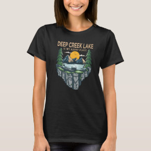 Fishing Boating Camping My Happy Place Deep Creek T-Shirt