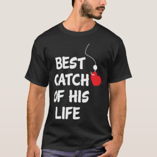 Fishing Couple Best Catch Of His Life Fisherman T-Shirt