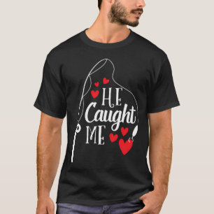 Fishing Couple I Hooked Her Fisherman Married Gift T-Shirt