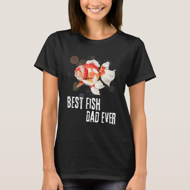 Fishing Dad  Best Fish Dad Ever Goldfish Father s  T-Shirt (Front)