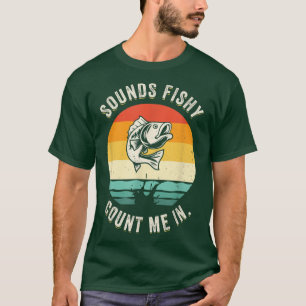 Fishing Dad Grandpa Sounds Fishy Retro Funny Fishi T-Shirt