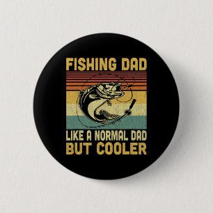 Fishing Dad Like A Normal Dad But Cooler Funny Fis 2 Inch Round Button