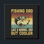 Fishing Dad Like A Normal Dad But Cooler Funny Fis Magnet<br><div class="desc">Fishing Dad Like A Normal Dad But Cooler Funny Fishing Lover</div>