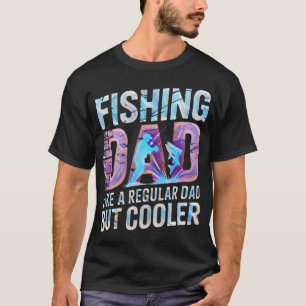 Fishing Dad Like a Regular Dad But Cooler – Fish T-Shirt